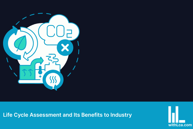 Life Cycle Assessment and Its Benefits to Industry Feature Image
